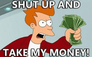 Shut up and take my money Futurama